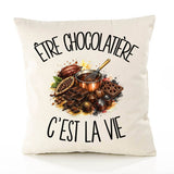 Housse de Coussin Être chocolatière c'est la vie