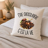 Housse de Coussin Être chocolatière c'est la vie