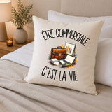 Housse de Coussin Être commerciale c'est la vie