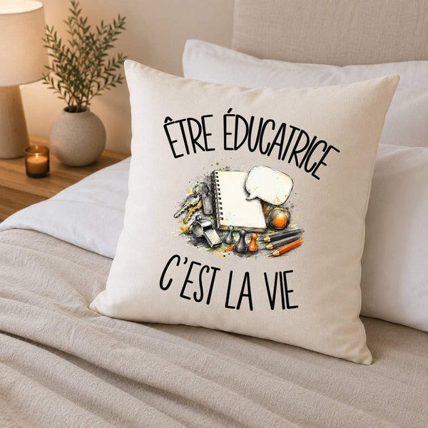 Housse de Coussin Être éducatrice c'est la vie