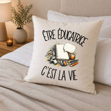 Housse de Coussin Être éducatrice c'est la vie