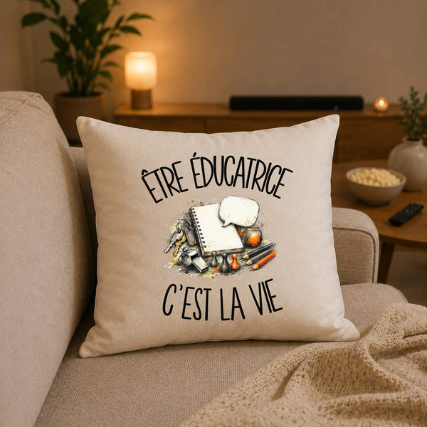 Housse de Coussin Être éducatrice c'est la vie