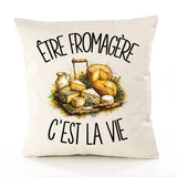 Housse de Coussin Être fromagère c'est la vie