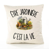 Housse de Coussin Être jardinière c'est la vie
