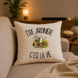 Housse de Coussin Être jardinière c'est la vie