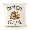 Housse de Coussin Être pâtissière c'est la vie
