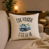 Housse de Coussin Être policière c'est la vie