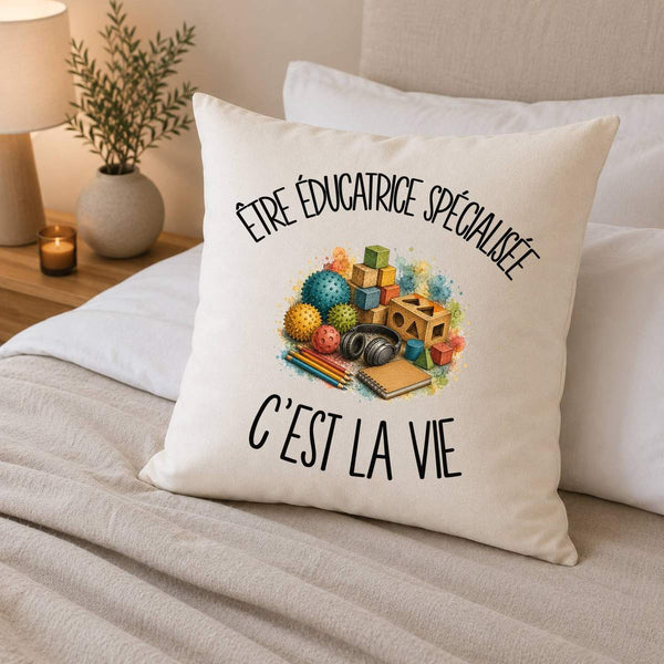 Housse de Coussin Être éducatrice spécialisée c'est la vie