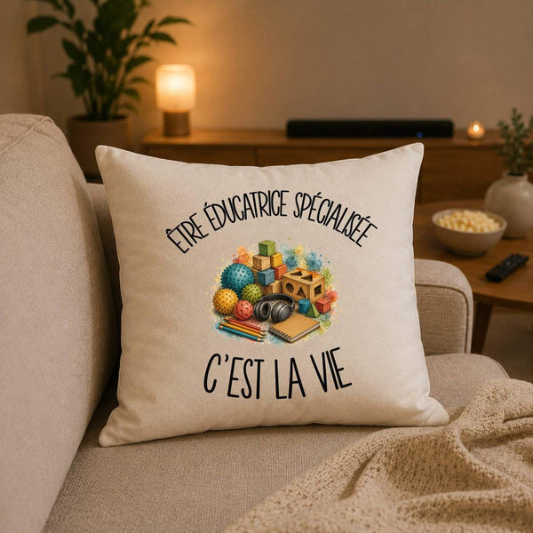 Housse de Coussin Être éducatrice spécialisée c'est la vie