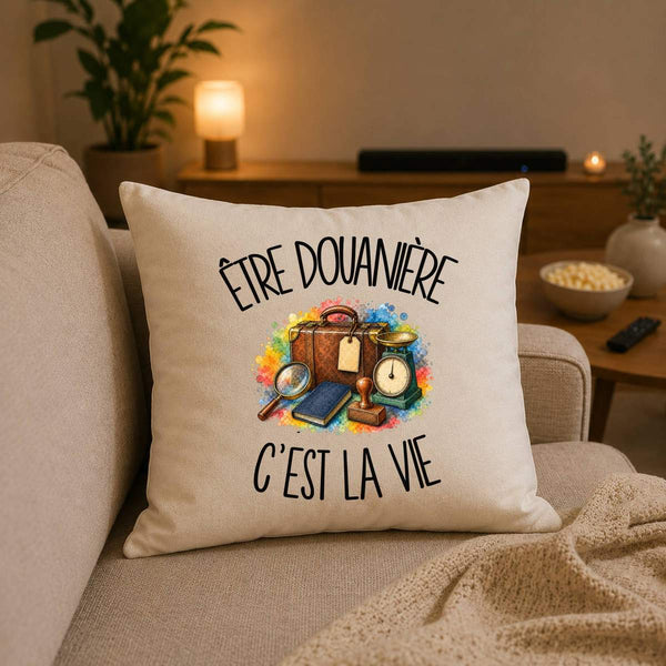 Housse de Coussin Être douanière c'est la vie