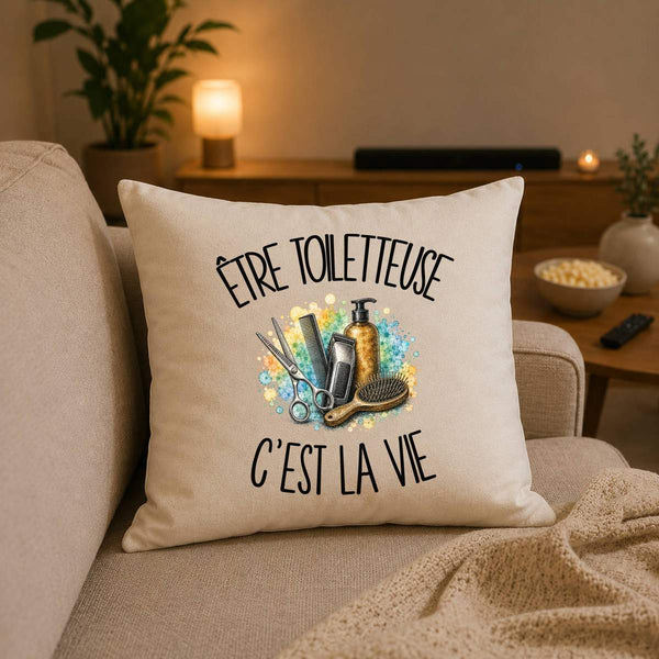 Housse de Coussin Être toiletteuse c'est la vie