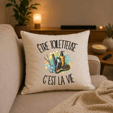 Housse de Coussin Être toiletteuse c'est la vie