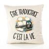 Housse de Coussin Être traductrice c'est la vie