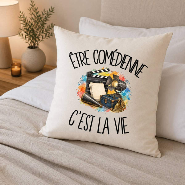 Housse de Coussin Être comédienne c'est la vie