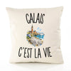 Housse de Coussin Calais c’est la vie