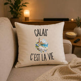 Housse de Coussin Calais c’est la vie
