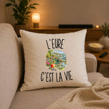 Housse de Coussin L’Eure c’est la vie