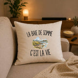 Housse de Coussin La Baie de Somme c’est la vie
