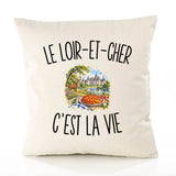 Housse de Coussin Le Loir-et-Cher c’est la vie