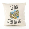 Housse de Coussin Le Lot c’est la vie
