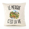 Housse de Coussin Le Mexique c’est la vie