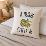 Housse de Coussin Le Mexique c’est la vie