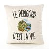 Housse de Coussin Le Périgord c’est la vie