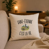 Housse de Coussin Saint-Étienne c’est la vie