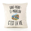 Housse de Coussin Saint-Pierre-et-Miquelon c’est la vie