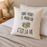 Housse de Coussin Saint-Pierre-et-Miquelon c’est la vie
