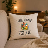 Housse de Coussin La Bière Artisanale c’est la vie