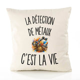 Housse de Coussin La Détection de Métaux c’est la vie