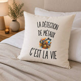 Housse de Coussin La Détection de Métaux c’est la vie