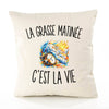 Housse de Coussin La Grasse Matinée c’est la vie