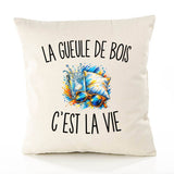 Housse de Coussin La Gueule de Bois c’est la vie