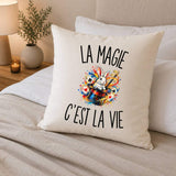 Housse de Coussin La Magie c’est la vie