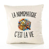 Housse de Coussin La Numismatique c’est la vie