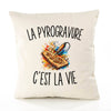 Housse de Coussin La Pyrogravure c’est la vie