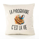 Housse de Coussin La Pyrogravure c’est la vie
