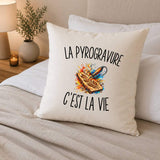 Housse de Coussin La Pyrogravure c’est la vie