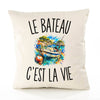 Housse de Coussin Le Bateau c’est la vie