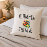 Housse de Coussin Le Bénévolat c’est la vie