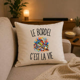 Housse de Coussin Le Bordel c’est la vie