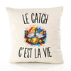 Housse de Coussin Le Catch c’est la vie