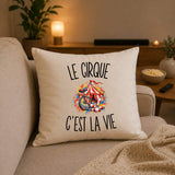 Housse de Coussin Le Cirque c’est la vie