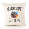 Housse de Coussin Le Laser Game c’est la vie