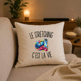 Housse de Coussin Le Stretching c’est la vie
