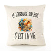 Housse de Coussin Le Tournage sur Bois c’est la vie