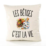 Housse de Coussin Les Bêtises c’est la vie