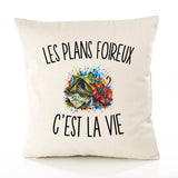 Housse de Coussin Les Plans Foireux c’est la vie